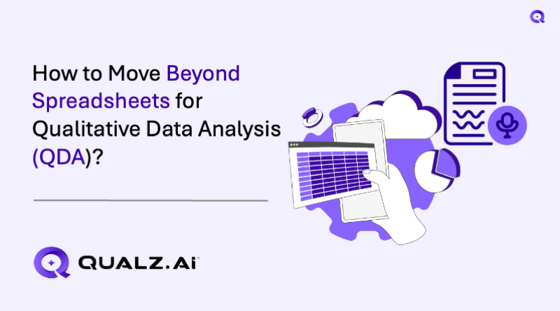 How to Move Beyond Spreadsheets for Qualitative Data Analysis (QDA)?