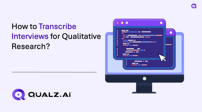 How to Transcribe Interviews for Qualitative Research?