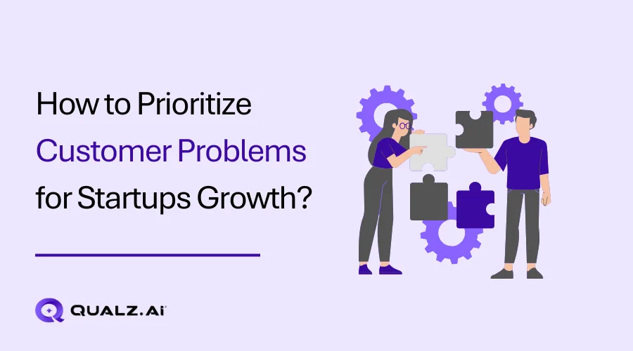 How to Prioritize Customer Problems for Startups Growth?